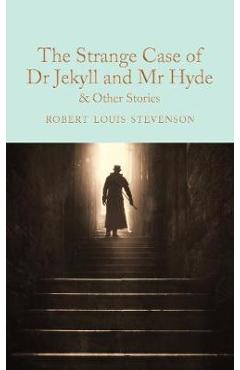 The Strange Case of Dr Jekyll and Mr Hyde : And Other Stories