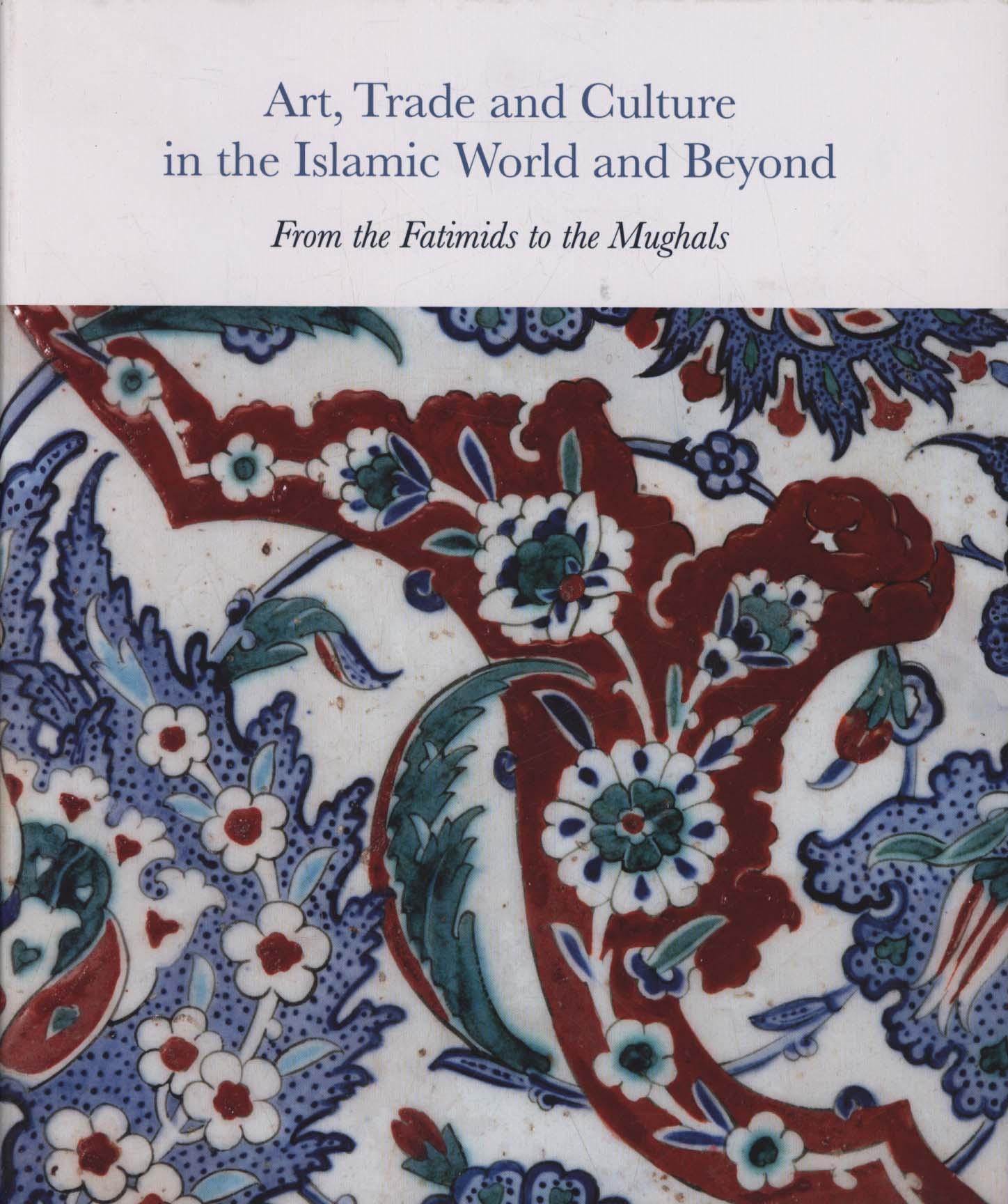 Art, Trade, and Culture in the Islamic World and Beyond - Fr