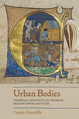 Urban Bodies: Communal Health in Late Medieval English Towns