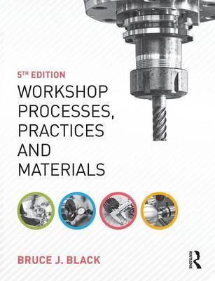 Workshop Processes, Practices and Materials, 5th ed