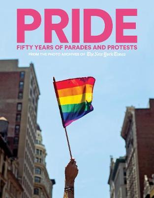 PRIDE: Fifty Years of Parades and Protests from the Photo Ar