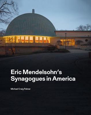 Eric Mendelsohn's Synagogues in America
