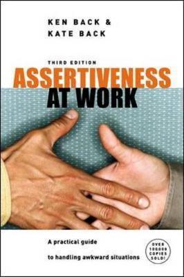 Assertiveness At Work: A Practical Guide To Handling Awkward