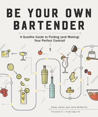 Be Your Own Bartender - A Surefire Guide to Finding (and Mak