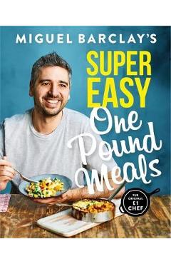 Coperta cărții 'Miguel Barclay's Super Easy One Pound Meals'