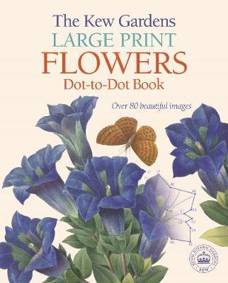 Kew Gardens Large Print Flowers Dot-to-Dot Book