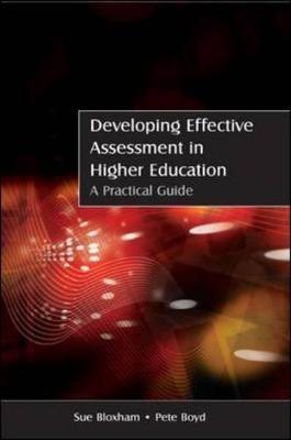 Developing Effective Assessment in Higher Education: A Pract
