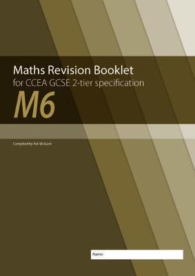 Maths Revision Booklet M6 for CCEA GCSE 2-tier Specification
