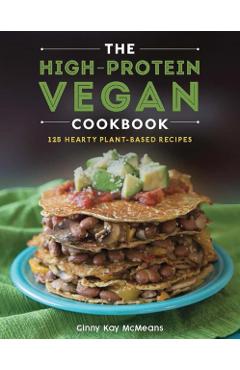 High-Protein Vegan Cookbook - 125+ Hearty Plant-Based Recipe