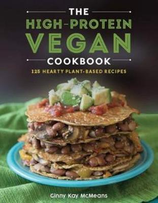 High-Protein Vegan Cookbook - 125+ Hearty Plant-Based Recipe