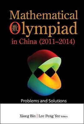 Mathematical Olympiad In China (2011-2014): Problems And Sol