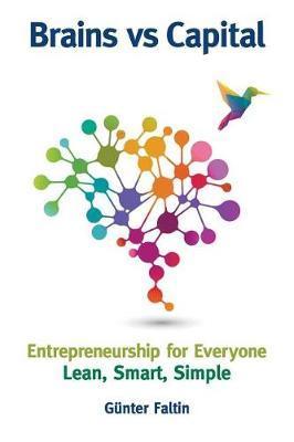 Brains Versus Capital - Entrepreneurship For Everyone: Lean,