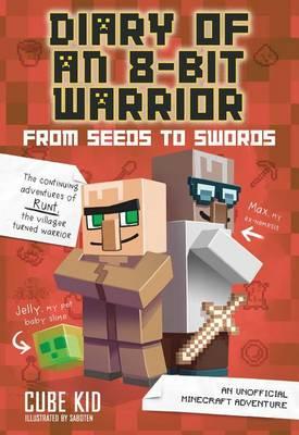 Diary of an 8-Bit Warrior: From Seeds to Swords (Book 2 8-Bi
