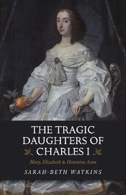 Tragic Daughters of Charles I