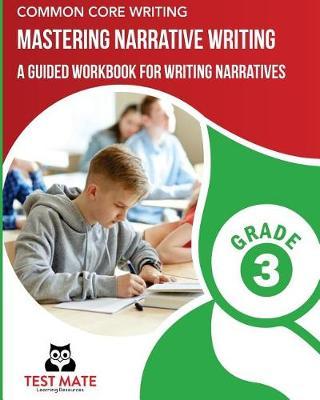 Common Core Writing Mastering Narrative Writing, Grade 3