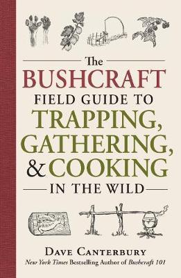 Bushcraft Field Guide to Trapping, Gathering, and Cooking in