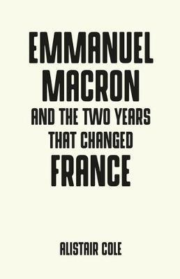 Emmanuel Macron and the Two Years That Changed France
