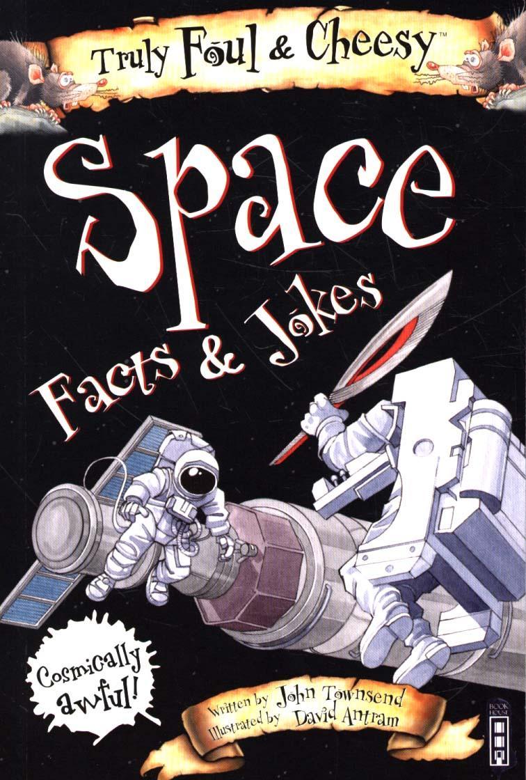 Truly Foul & Cheesy Space Facts and Jokes Book
