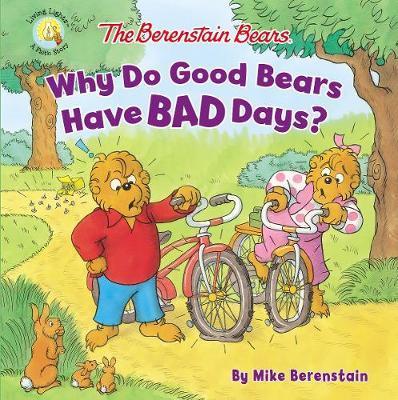 Berenstain Bears Why Do Good Bears Have Bad Days?