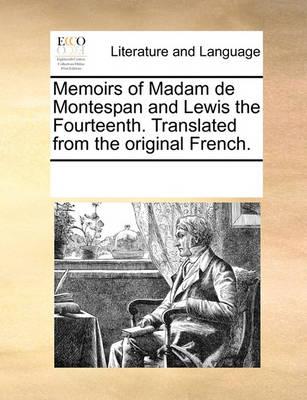 Memoirs of Madam de Montespan and Lewis the Fourteenth. Tran