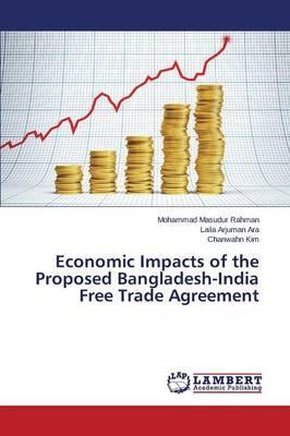 Economic Impacts of the Proposed Bangladesh-India Free Trade