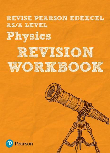 Revise Edexcel AS/A Level Physics Revision Workbook