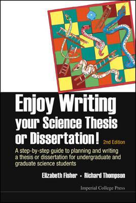 Enjoy Writing Your Science Thesis Or Dissertation! : A Step-