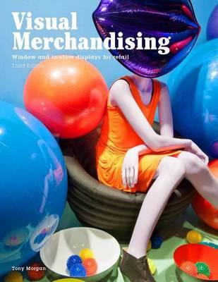 Visual Merchandising, Third edition: Windows and in-store di