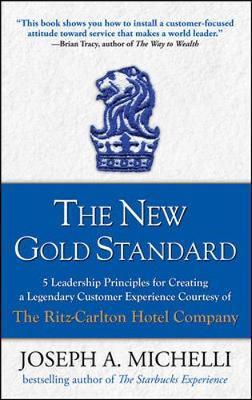 New Gold Standard: 5 Leadership Principles for Creating a Le