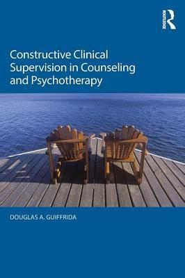 Constructive Clinical Supervision in Counseling and Psychoth