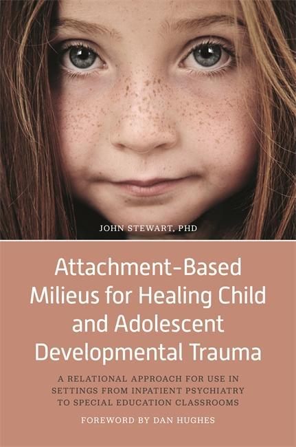 Attachment-Based Milieus for Healing Child and Adolescent De