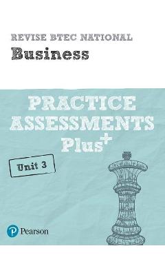 Coperta cărții 'Revise BTEC National Business Unit 3 Practice Assessments Pl'