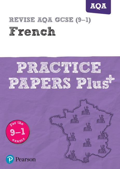 REVISE AQA GCSE (9-1) French Practice Papers Plus