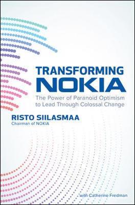 Transforming NOKIA: The Power of Paranoid Optimism to Lead T