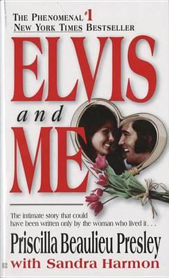 Elvis and Me: The True Story of the Love Between Priscilla P