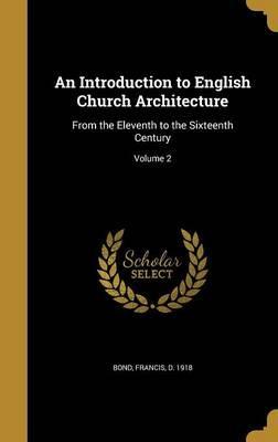 Introduction to English Church Architecture from the Elevent
