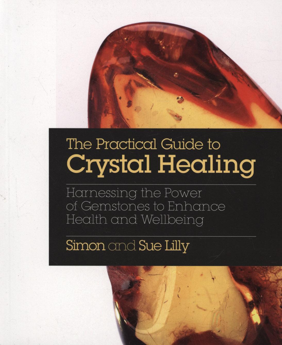Practical Guide to Crystal Healing