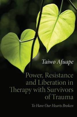 Power, Resistance and Liberation in Therapy with Survivors o
