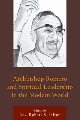 Archbishop Romero and Spiritual Leadership in the Modern Wor