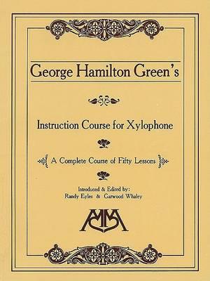 George Hamilton Green's Instruction Course For Xylophone