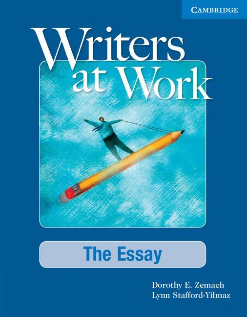 Writers at Work: The Essay Student's Book and Writing Skills