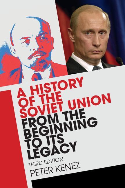 History of the Soviet Union from the Beginning to its Legacy