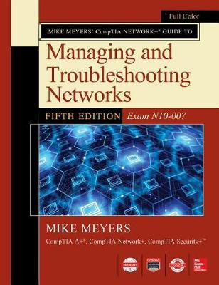 Mike Meyers CompTIA Network Guide to Managing and Troublesho