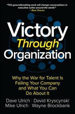 Victory Through Organization: Why the War for Talent is Fail