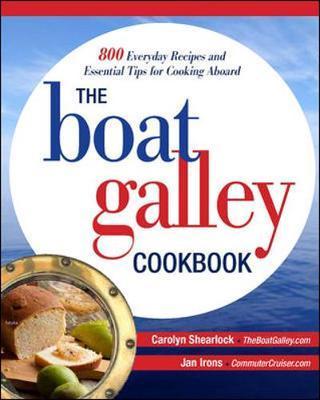 Boat Galley Cookbook: 800 Everyday Recipes and Essential Tip