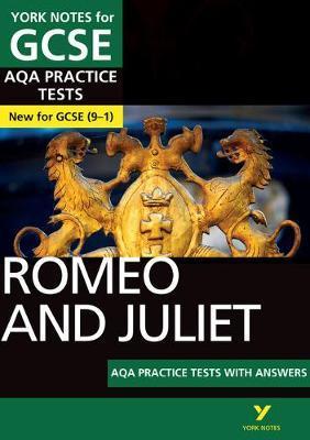 Romeo and Juliet AQA Practice Tests: York Notes for GCSE (9-