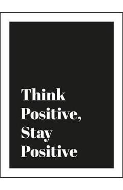 Coperta cărții 'Think Positive, Stay Positive'