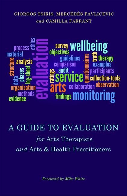 Guide to Evaluation for Arts Therapists and Arts & Health Pr