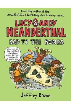 Poza produsului Lucy and Andy Neanderthal: Bad to the Bones