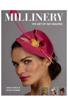 Millinery: The Art of Hat-Making